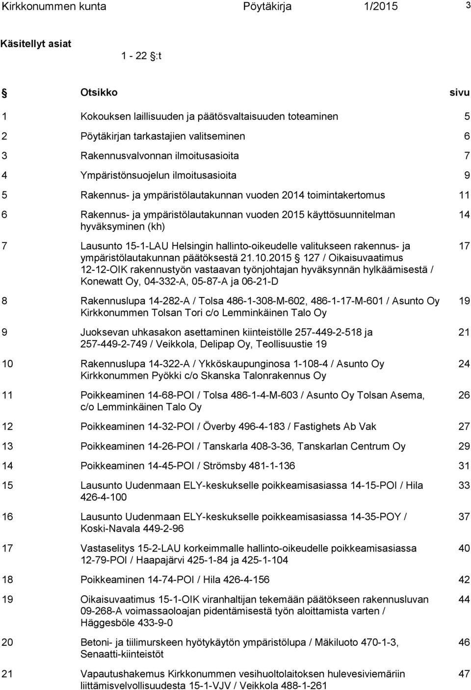 hyväksyminen (kh) 7 Lausunto 15-1-LAU Helsingin hallinto-oikeudelle valitukseen rakennus- ja ympäristölautakunnan päätöksestä 21.10.