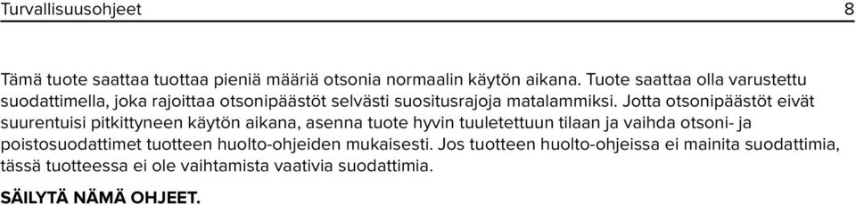 Jotta otsonipäästöt eivät suurentuisi pitkittyneen käytön aikana, asenna tuote hyvin tuuletettuun tilaan ja vaihda otsoni- ja