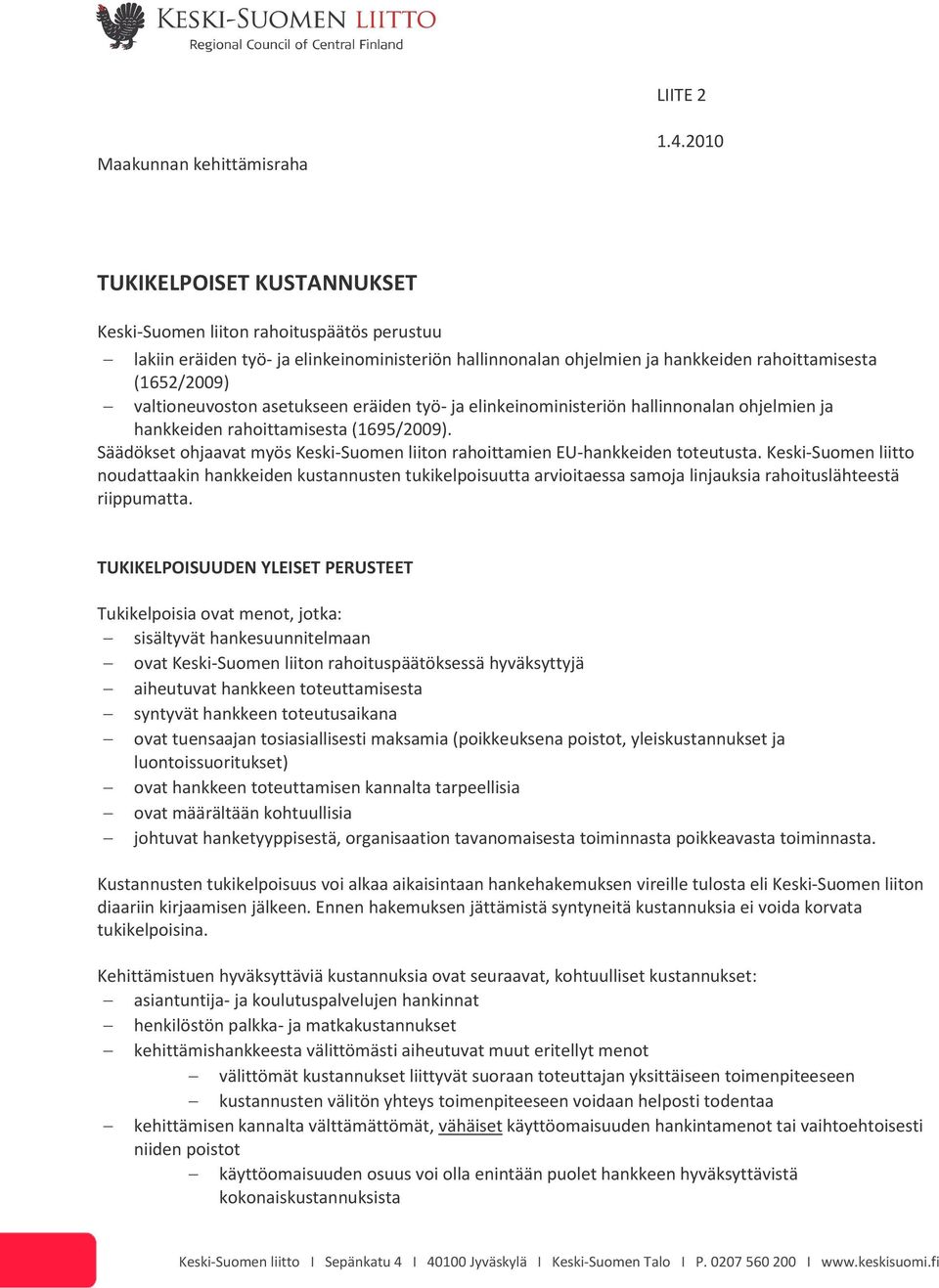 valtioneuvoston asetukseen eräiden työ- ja elinkeinoministeriön hallinnonalan ohjelmien ja hankkeiden rahoittamisesta (1695/2009).