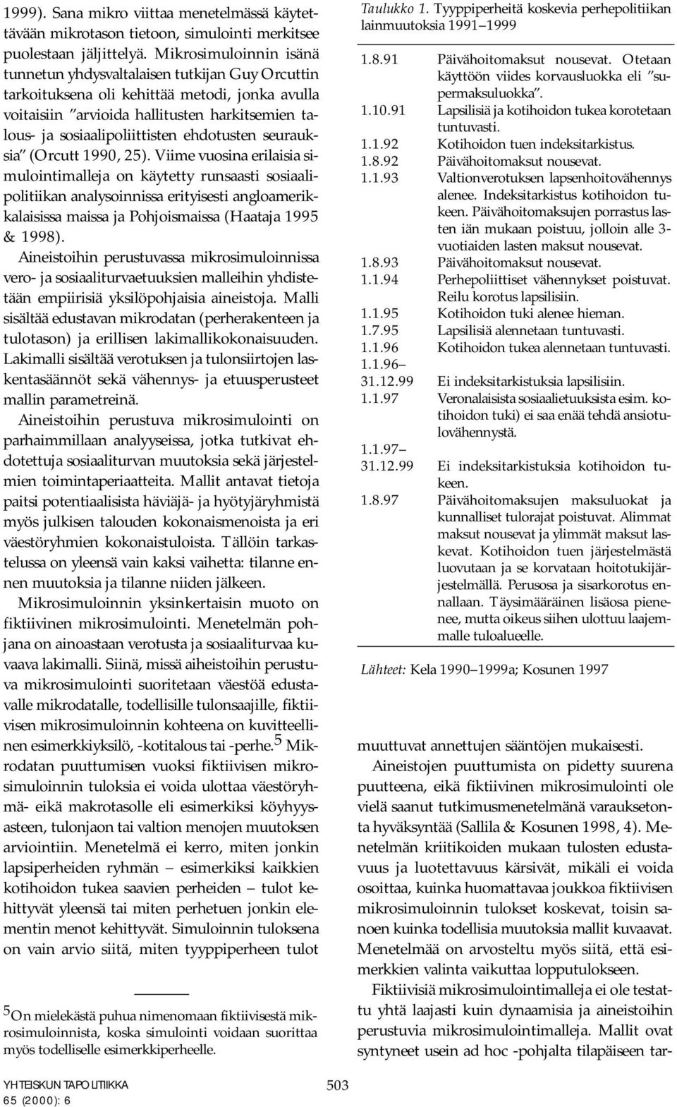 ehdotusten seurauksia (Orcutt 1990, 25).