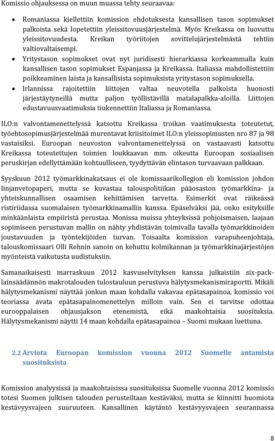 Yritystason sopimukset ovat nyt juridisesti hierarkiassa korkeammalla kuin kansallisen tason sopimukset Espanjassa ja Kreikassa.