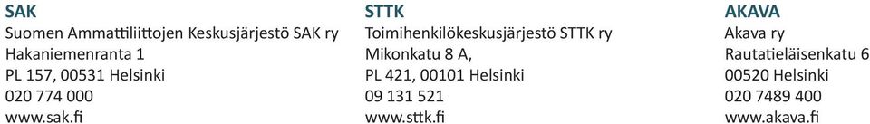 8 A, Rautatieläisenkatu 6 PL 157, 00531 Helsinki PL 421, 00101 Helsinki