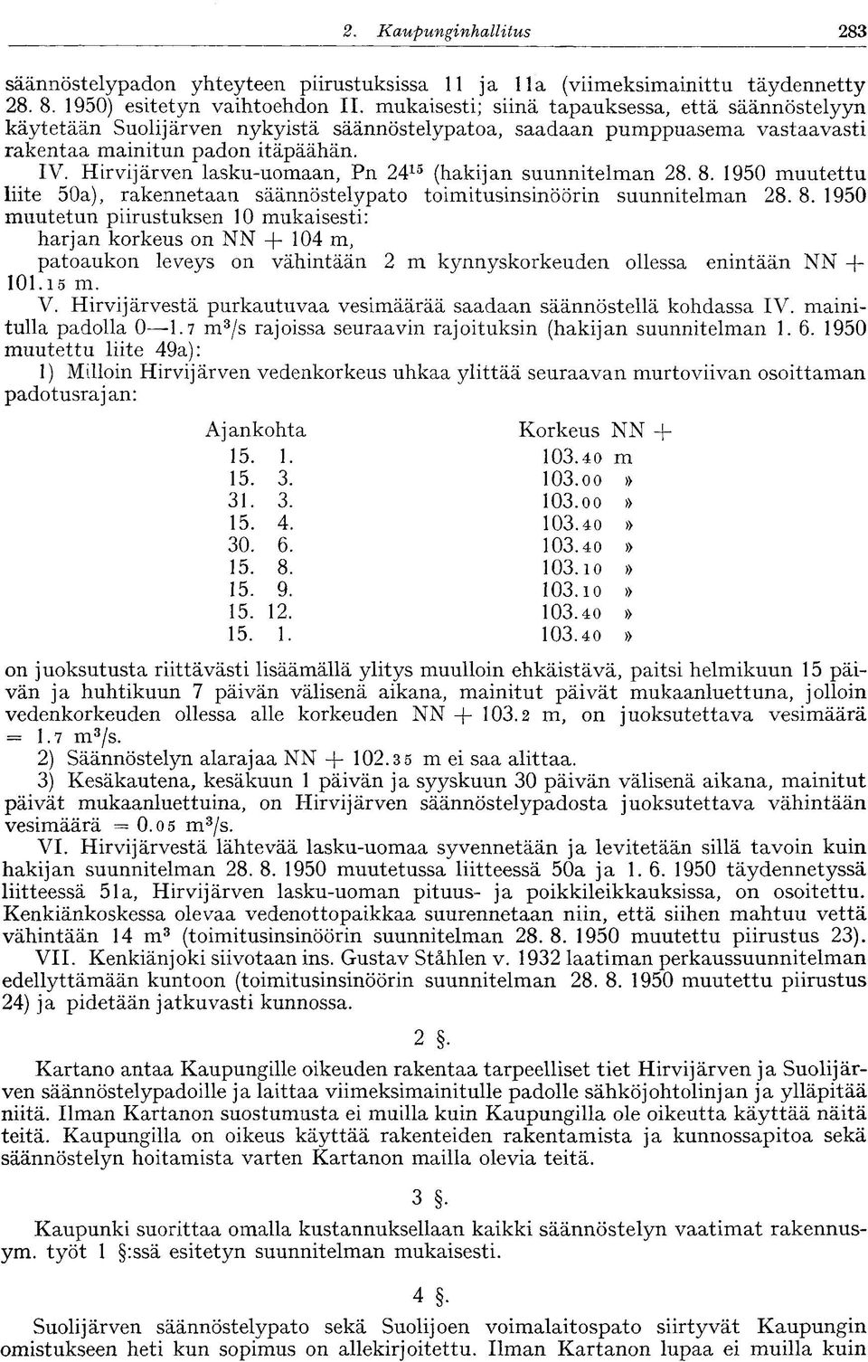 Hirvijärven lasku-uomaan, Pn 24 15 (hakijan suunnitelman 28. 8.