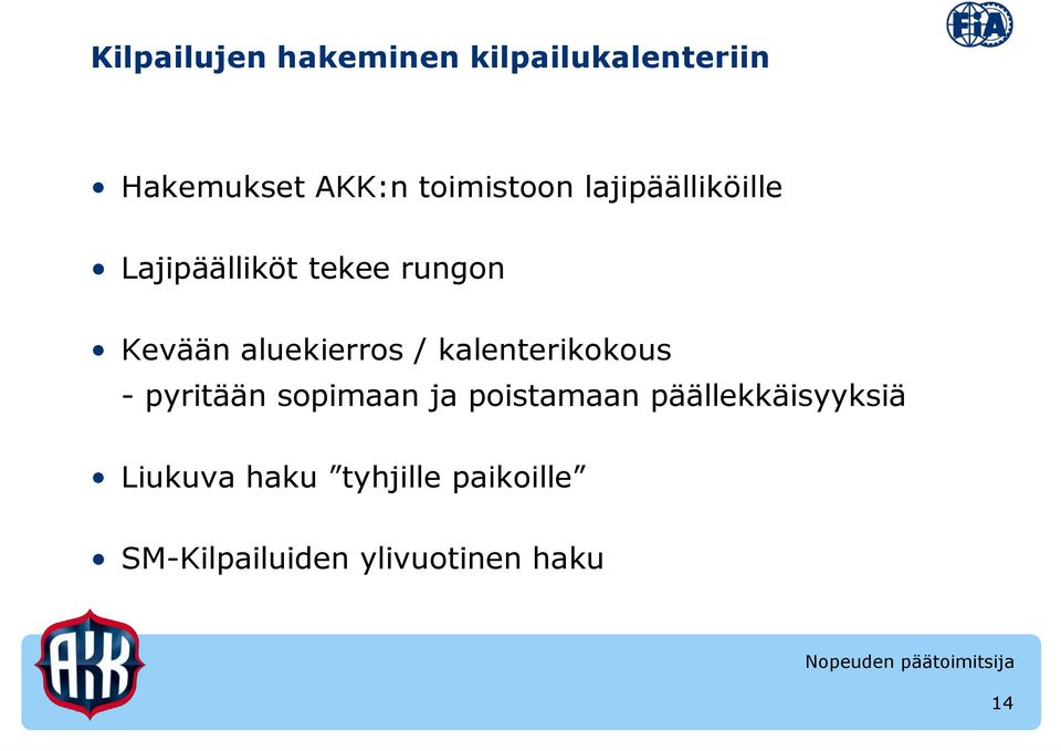 aluekierros / kalenterikokous - pyritään sopimaan ja poistamaan