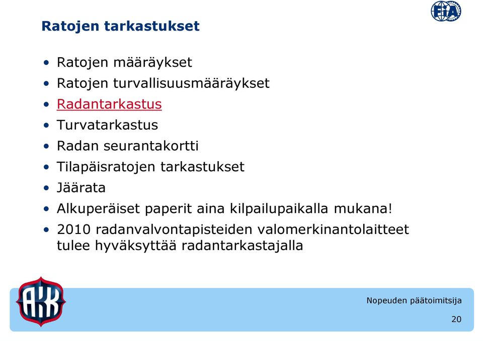 tarkastukset Jäärata Alkuperäiset paperit aina kilpailupaikalla mukana!