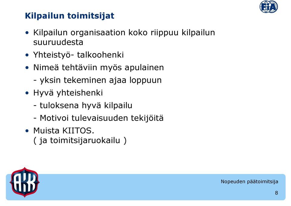 yksin tekeminen ajaa loppuun Hyvä yhteishenki - tuloksena hyvä kilpailu