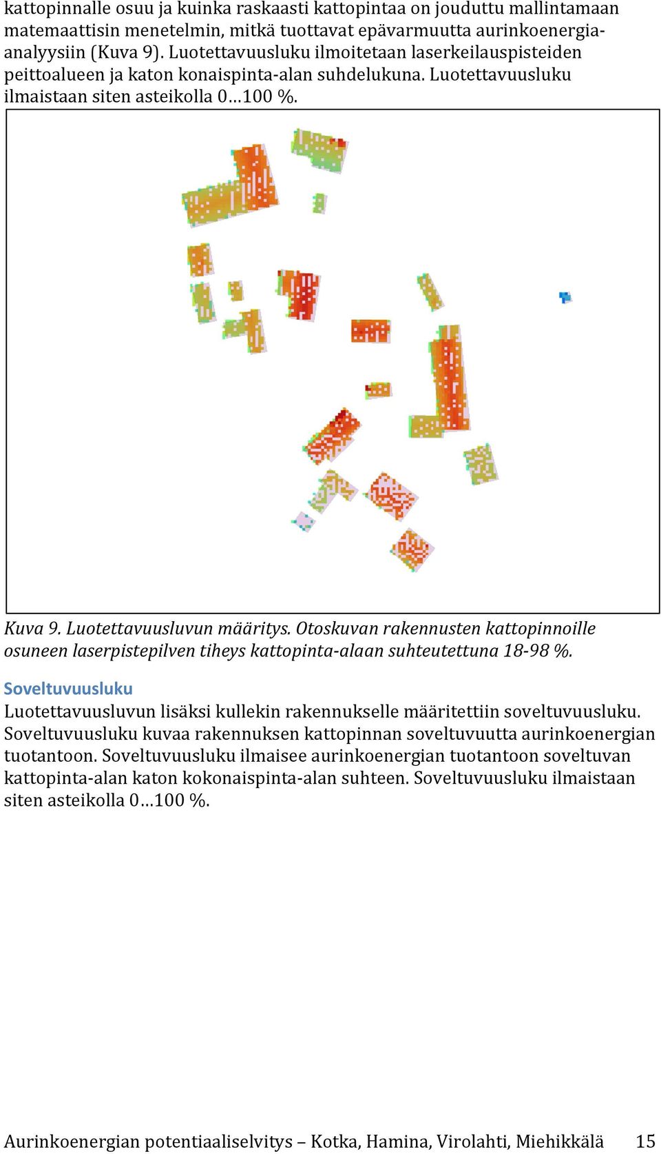 Otoskuvan rakennusten kattopinnoille osuneen laserpistepilven tiheys kattopinta- alaan suhteutettuna 18-98 %.