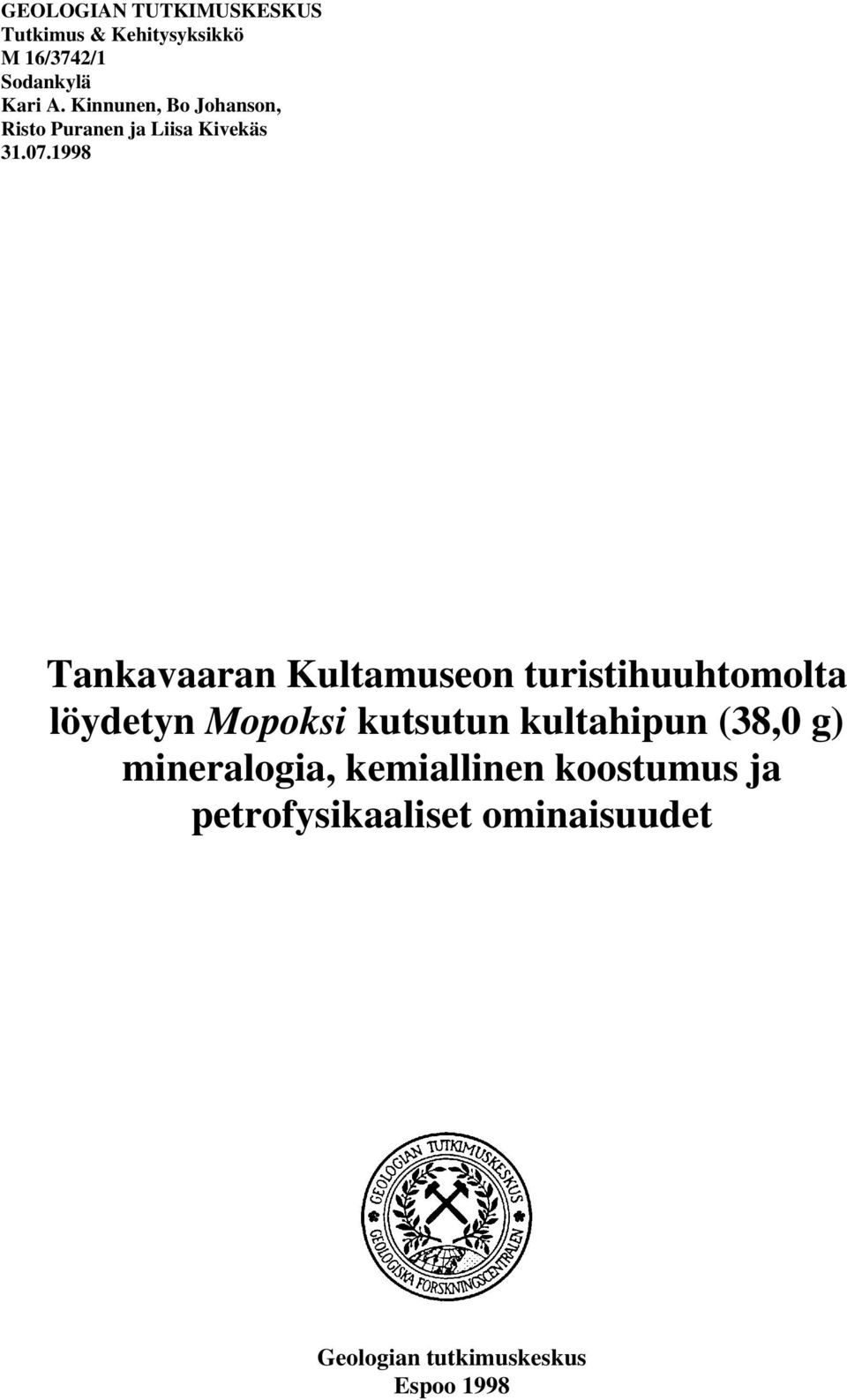 1998 Tankavaaran Kultamuseon turistihuuhtomolta löydetyn Mopoksi kutsutun kultahipun