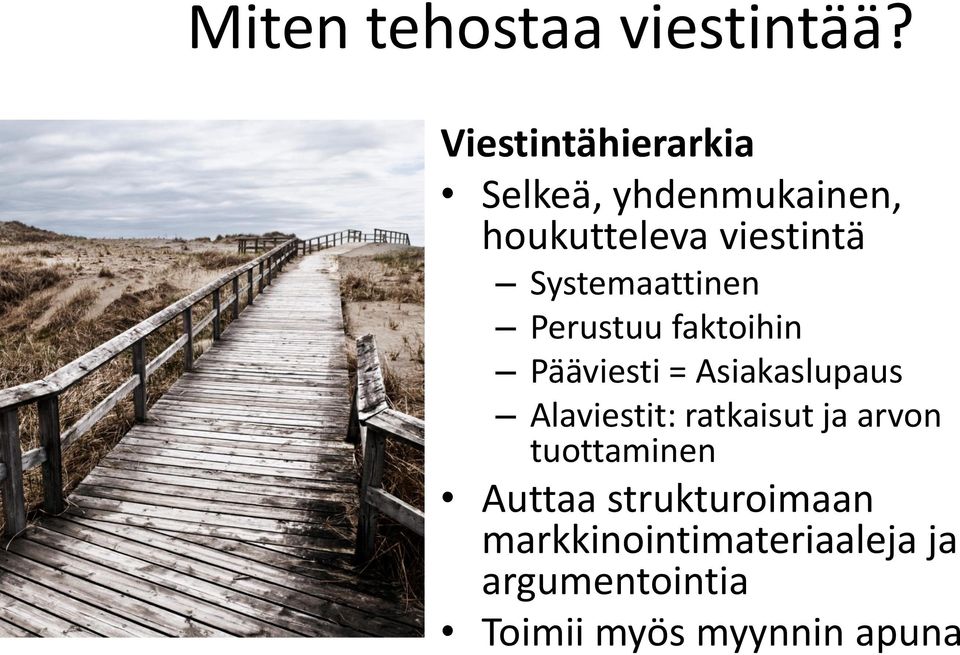 Systemaattinen Perustuu faktoihin Pääviesti = Asiakaslupaus Alaviestit: