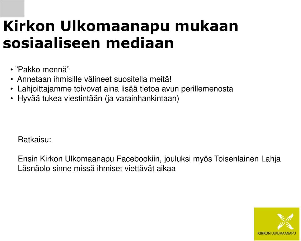 Lahjoittajamme toivovat aina lisää tietoa avun perillemenosta Hyvää tukea