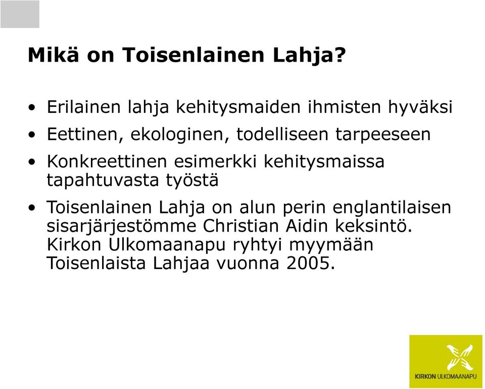 tarpeeseen Konkreettinen esimerkki kehitysmaissa tapahtuvasta työstä Toisenlainen