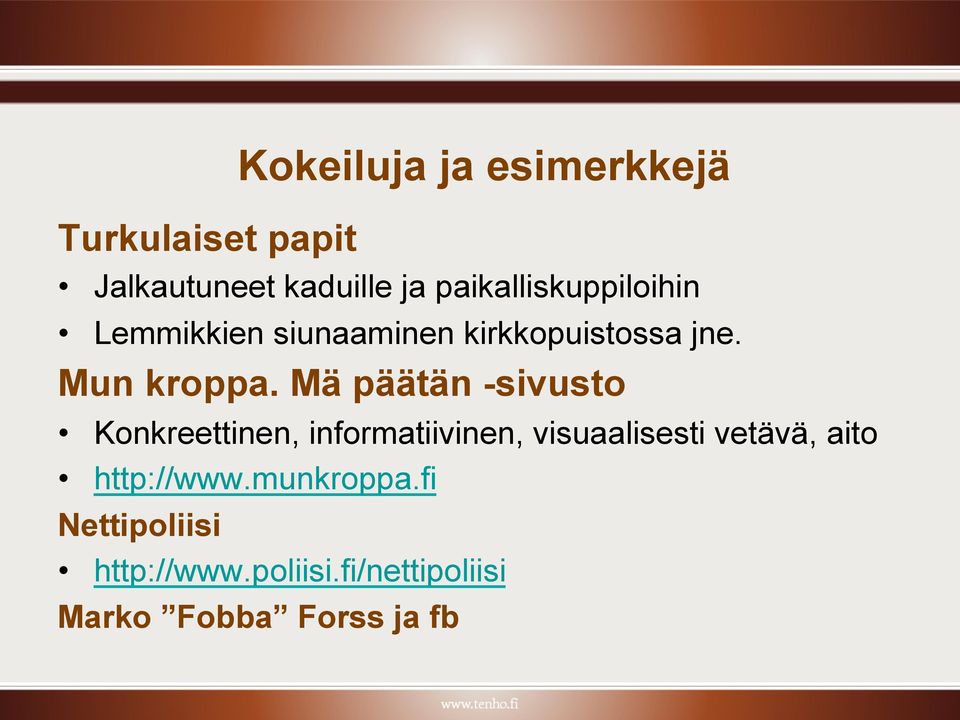 Mä päätän -sivusto Konkreettinen, informatiivinen, visuaalisesti vetävä, aito