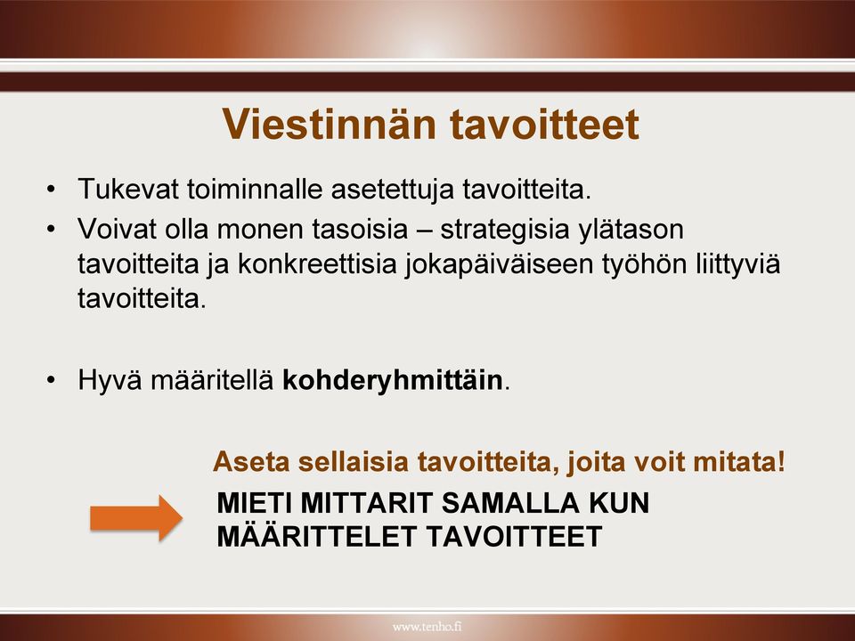 jokapäiväiseen työhön liittyviä tavoitteita. Hyvä määritellä kohderyhmittäin.