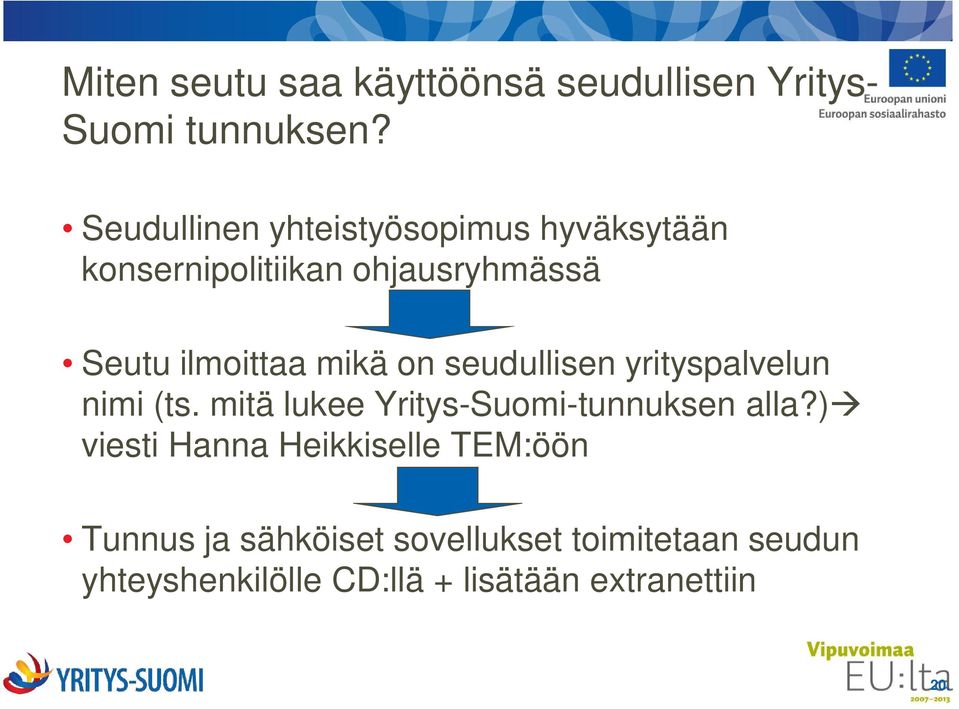 mikä on seudullisen yrityspalvelun nimi (ts. mitä lukee Yritys-Suomi-tunnuksen alla?