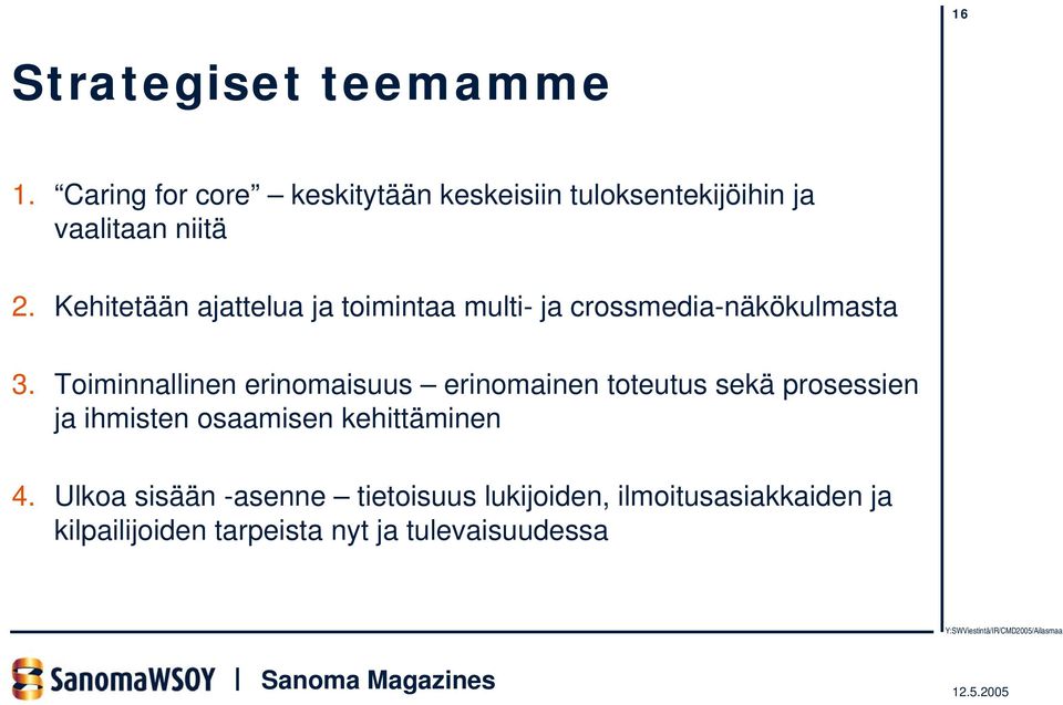 Kehitetään ajattelua ja toimintaa multi- ja crossmedia-näkökulmasta 3.