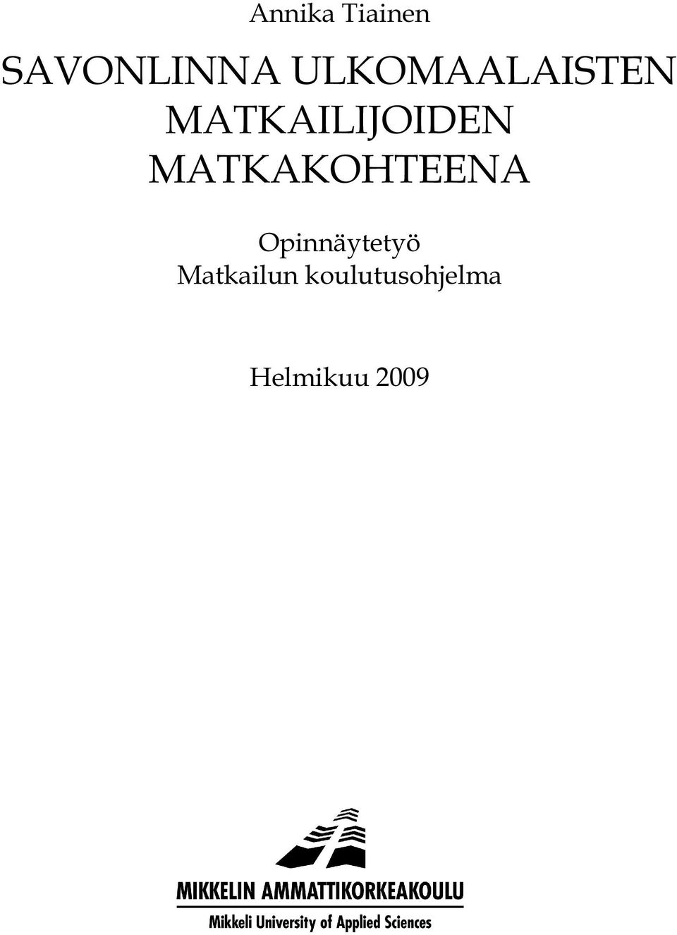 MATKAKOHTEENA Opinnäytetyö