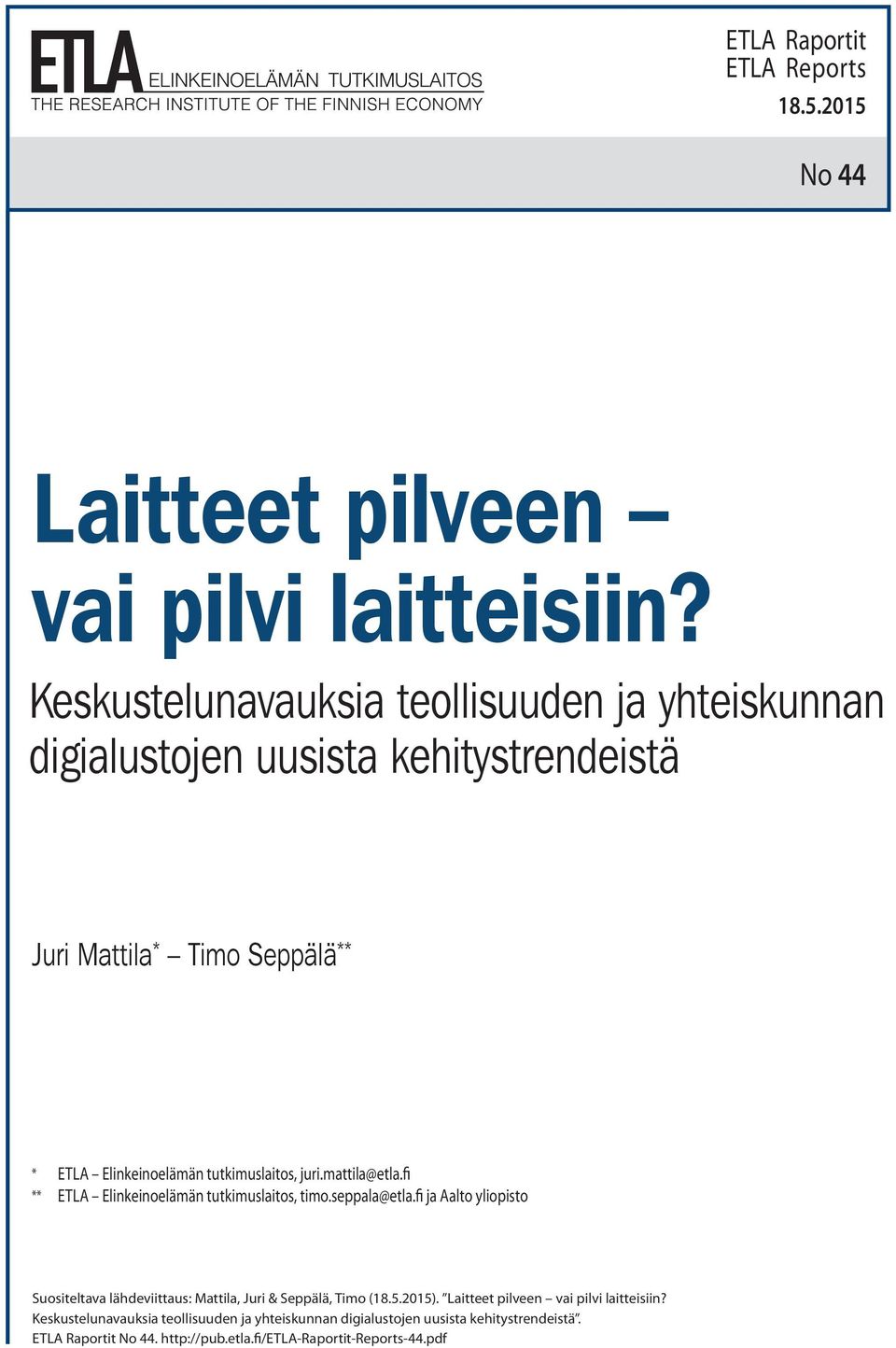 tutkimuslaitos, juri.mattila@etla.fi ** ETLA Elinkeinoelämän tutkimuslaitos, timo.seppala@etla.