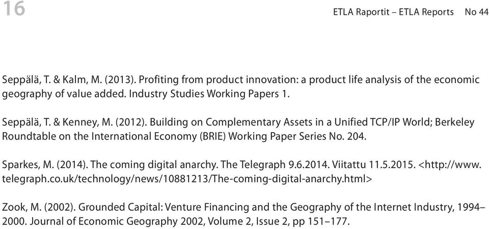 Building on Complementary Assets in a Unified TCP/IP World; Berkeley Roundtable on the International Economy (BRIE) Working Paper Series No. 204. Sparkes, M. (2014).