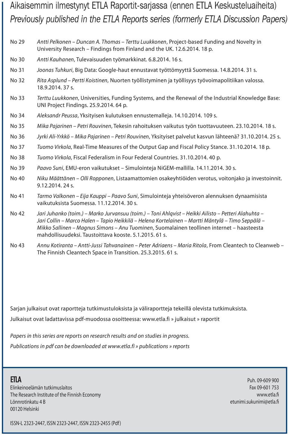 No 31 Joonas Tuhkuri, Big Data: Google-haut ennustavat työttömyyttä Suomessa. 14.8.2014. 31 s.