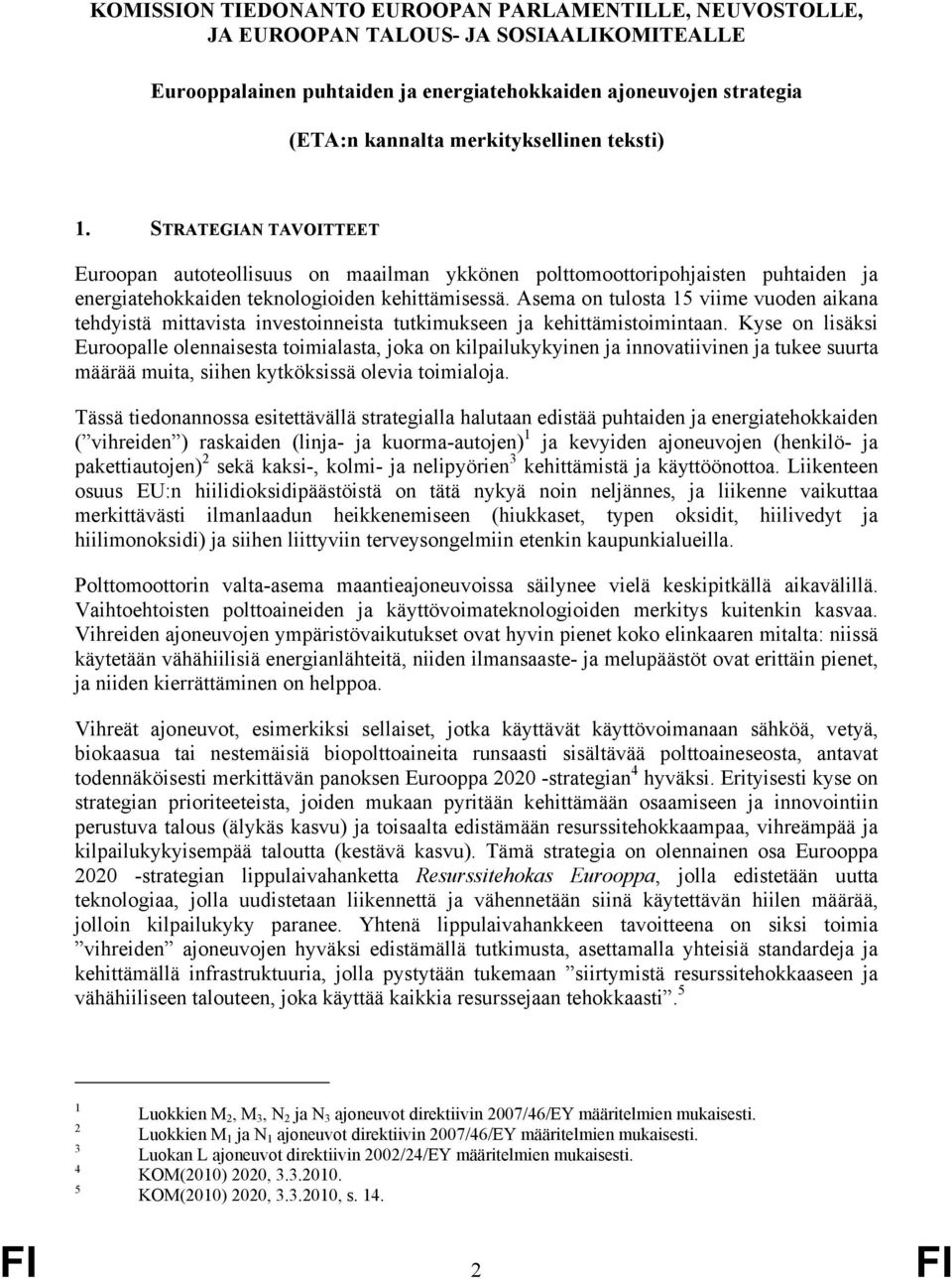 Asema on tulosta 15 viime vuoden aikana tehdyistä mittavista investoinneista tutkimukseen ja kehittämistoimintaan.