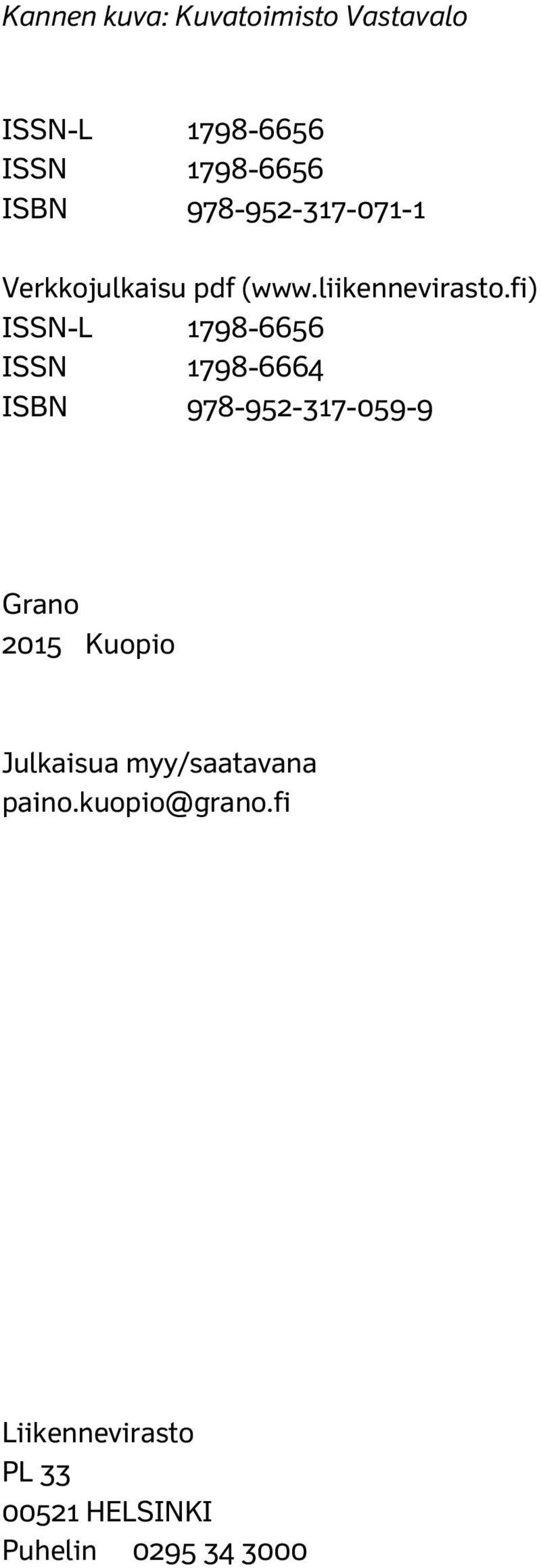 fi) ISSN-L 1798-6656 ISSN 1798-6664 ISBN 978-952-317-059-9 Grano 2015 Kuopio