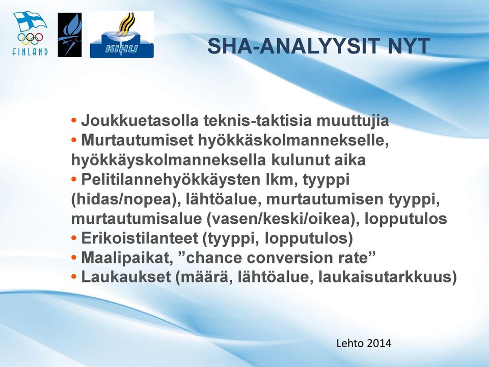 murtautumisen tyyppi, murtautumisalue (vasen/keski/oikea), lopputulos Erikoistilanteet (tyyppi,