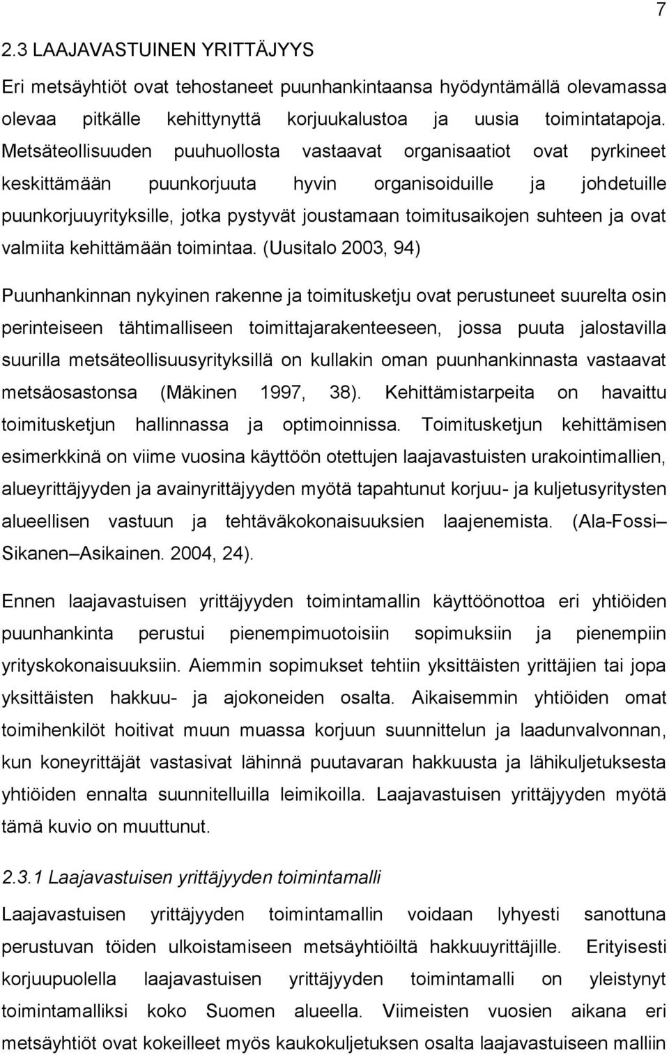 suhteen ja ovat valmiita kehittämään toimintaa.