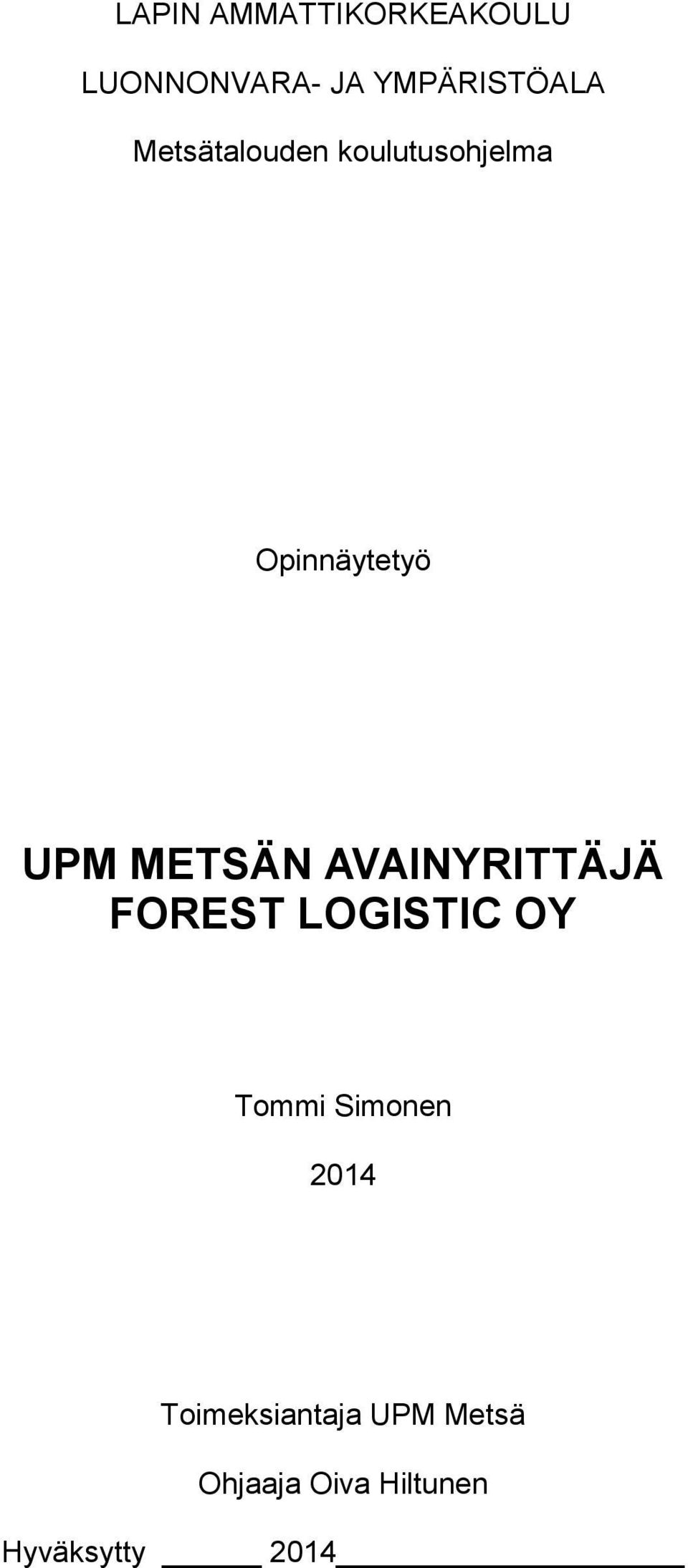 AVAINYRITTÄJÄ FOREST LOGISTIC OY Tommi Simonen 2014
