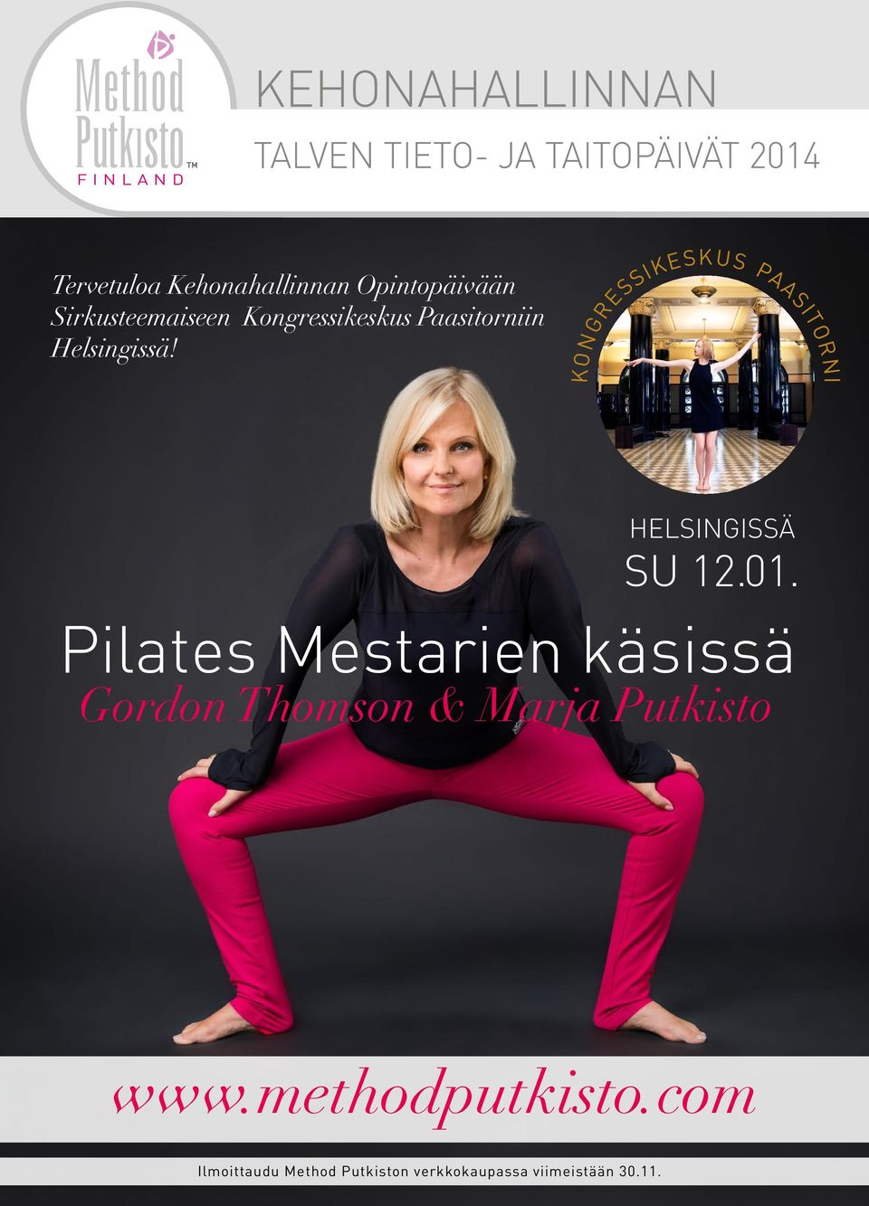 Helsingissä! KONGRESSIKESKUS PAASITORNI HELSINGISSÄ SU 12.01. Pilates Mestarien käsissä Gordon Thomson & Marja Putkisto Tervetuloa mukaan!