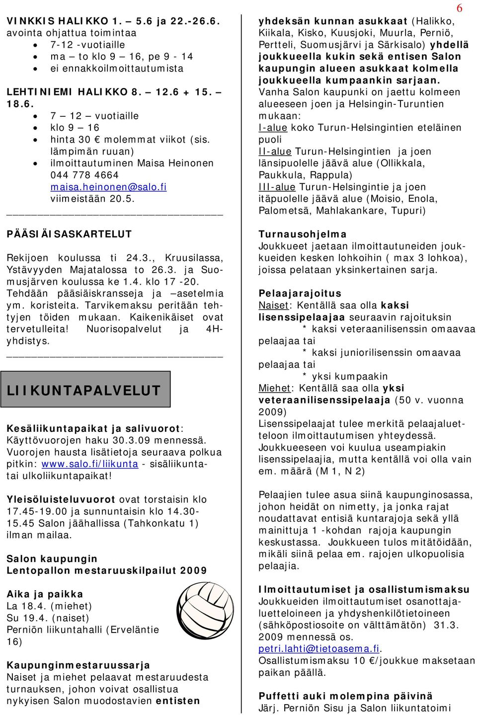 4. klo 17-20. Tehdään pääsiäiskransseja ja asetelmia ym. koristeita. Tarvikemaksu peritään tehtyjen töiden mukaan. Kaikenikäiset ovat tervetulleita! Nuorisopalvelut ja 4Hyhdistys.