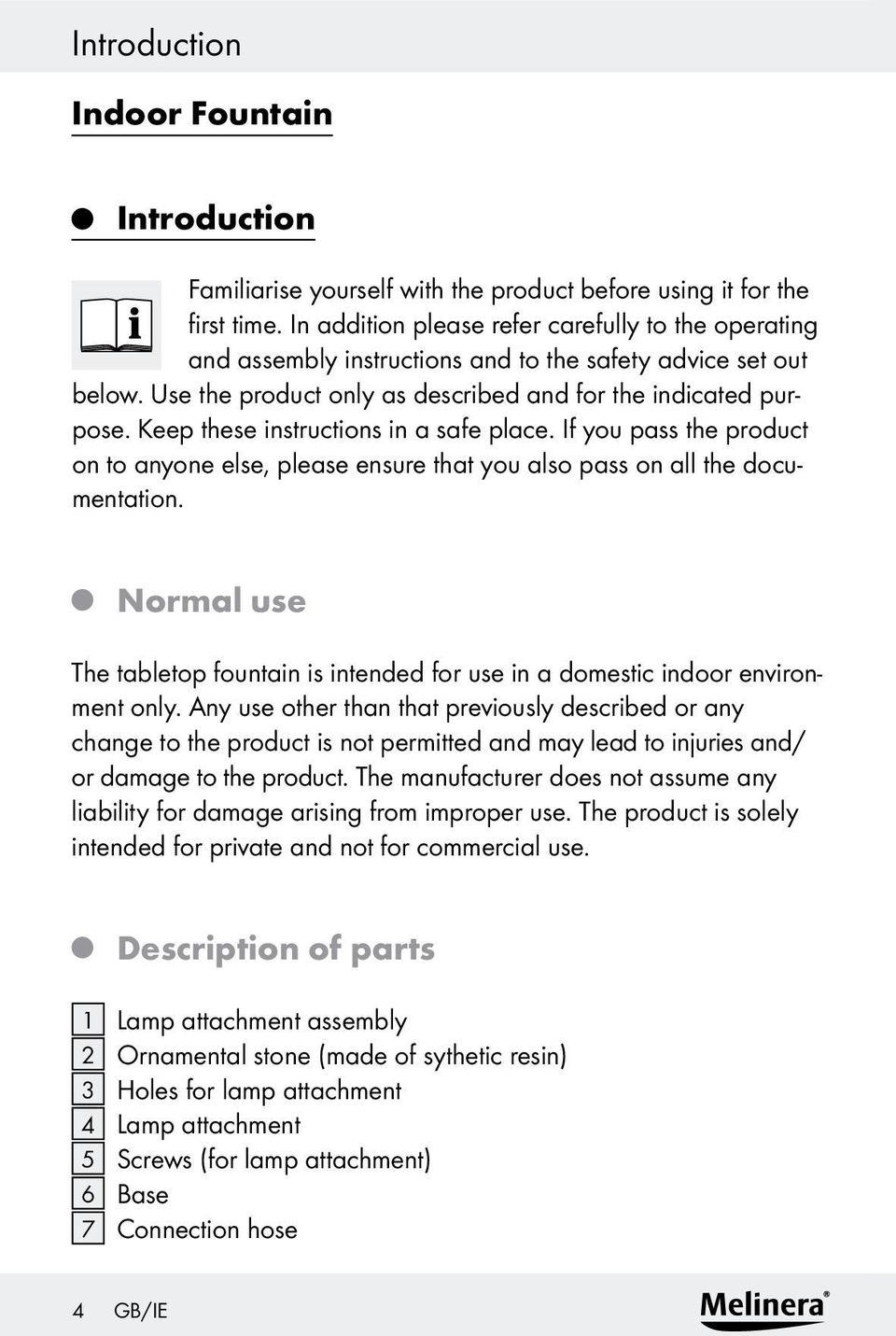 Keep these instructions in a safe place. If you pass the product on to anyone else, please ensure that you also pass on all the documentation.
