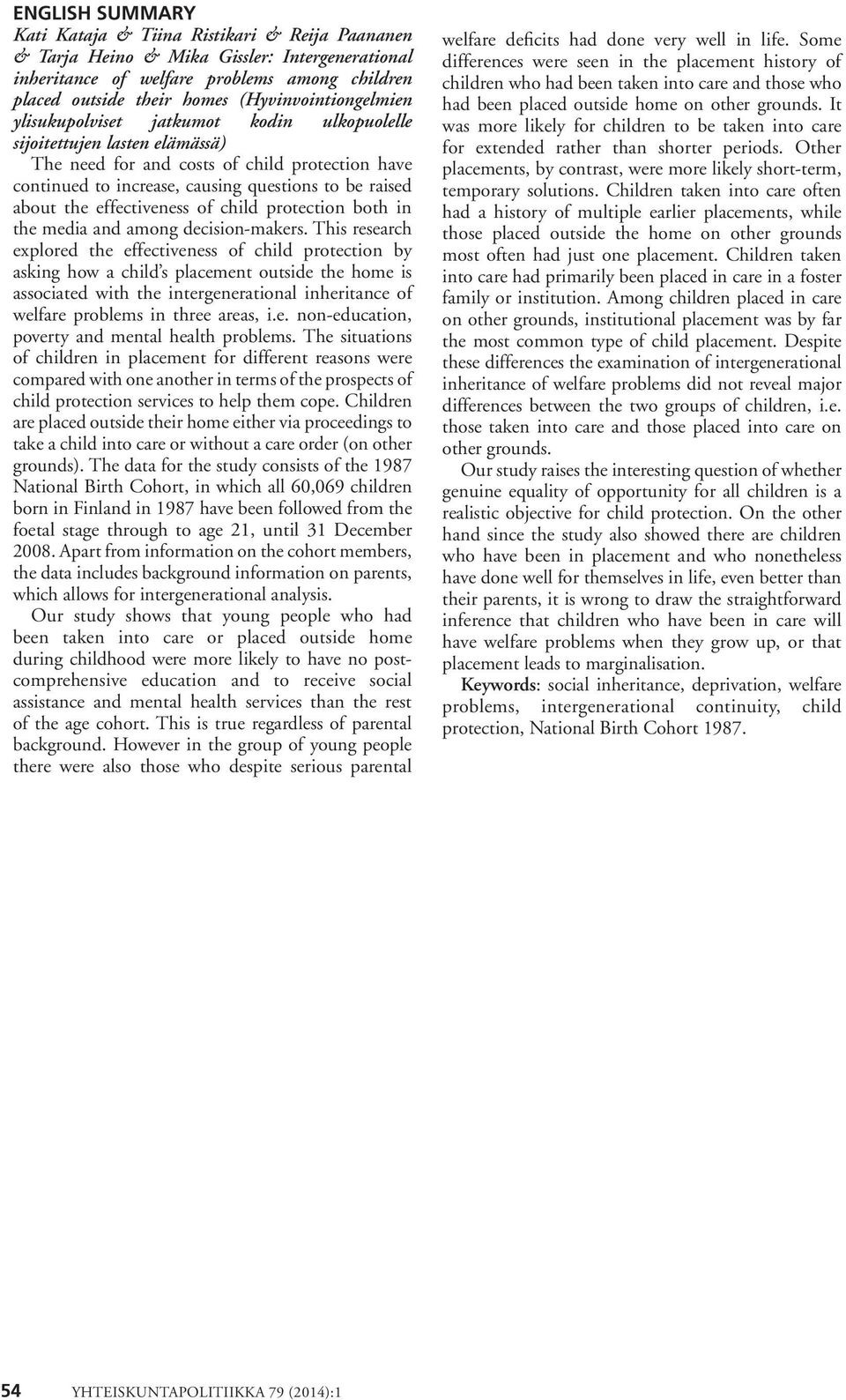 about the effectiveness of child protection both in the media and among decision-makers.