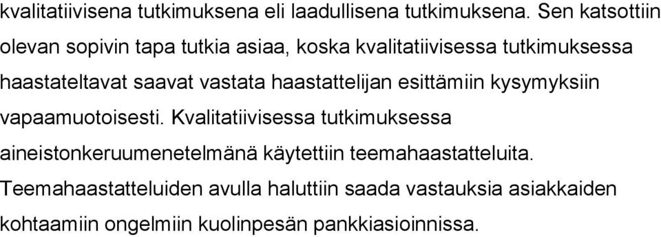 vastata haastattelijan esittämiin kysymyksiin vapaamuotoisesti.