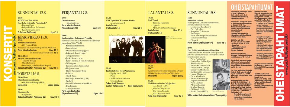 00 Barbershop-konsertti - OC Crush (USA) Konsertin jälkeen workshop klo 19.00 alkaen Porin Mies-Laulun talo Liput 10 sis. konsertin ja workshopin 15-23.