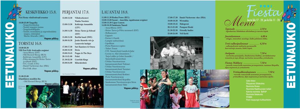 30 VIII Pori Folk -festivaalin avajaiset - Anna-Minna (EST) - Kokletaju Ansamblis (LTV) - Põlva memmed & Heino Tartes ja sõbrad (EST) - O.C.