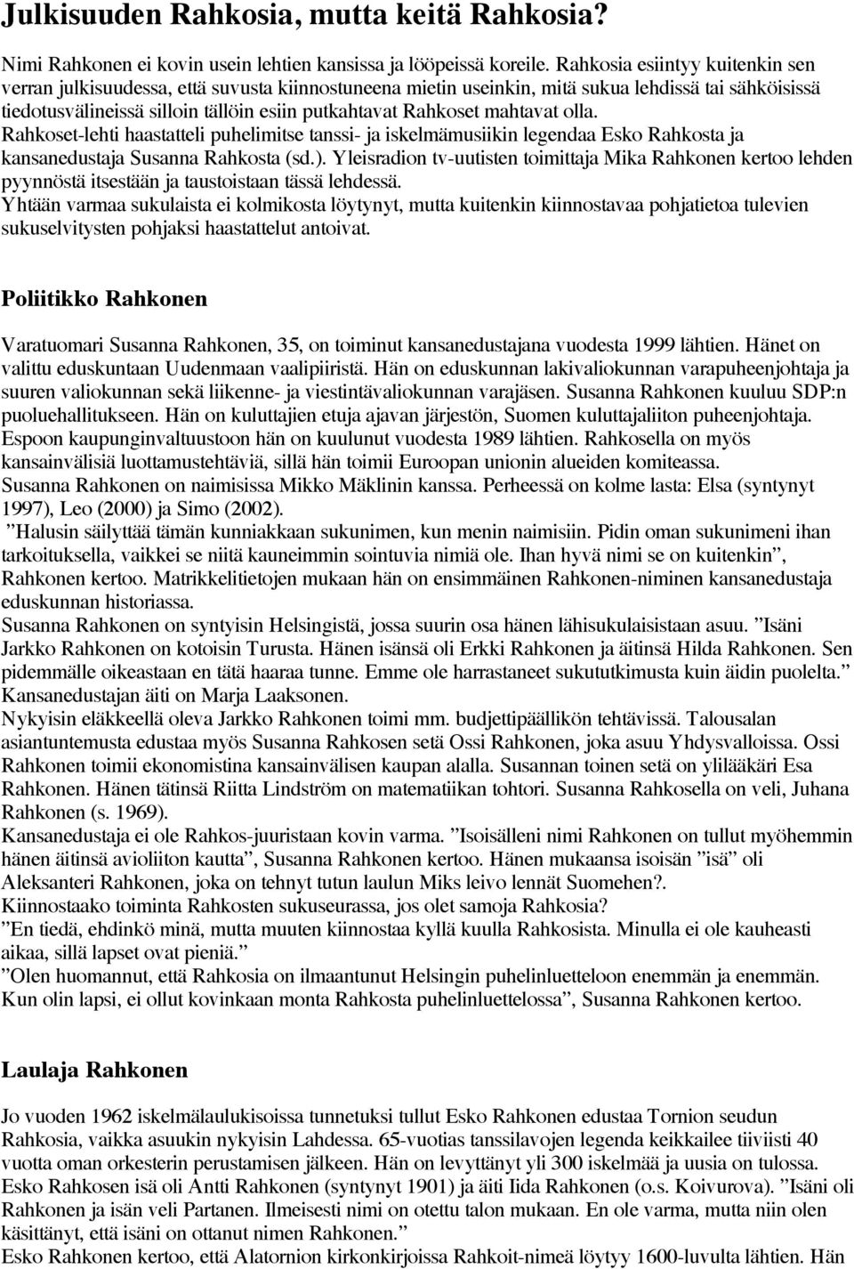 mahtavat olla. Rahkoset-lehti haastatteli puhelimitse tanssi- ja iskelmämusiikin legendaa Esko Rahkosta ja kansanedustaja Susanna Rahkosta (sd.).