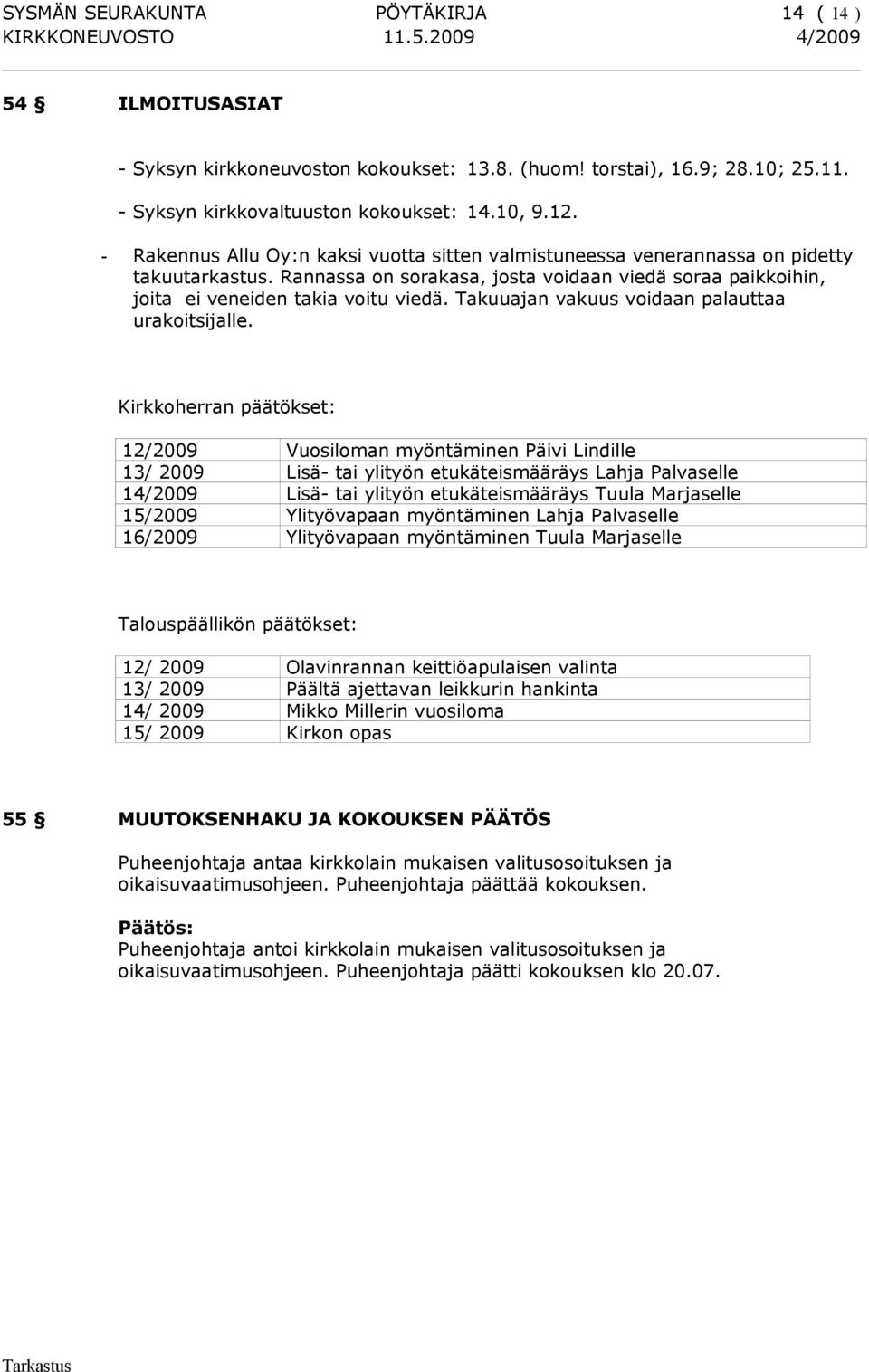Takuuajan vakuus voidaan palauttaa urakoitsijalle.