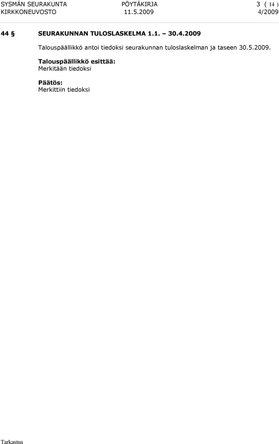 2009 Talouspäällikkö antoi tiedoksi seurakunnan