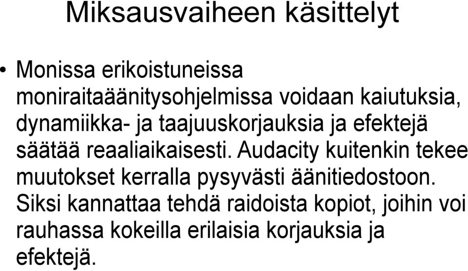 Audacity kuitenkin tekee muutokset kerralla pysyvästi äänitiedostoon.