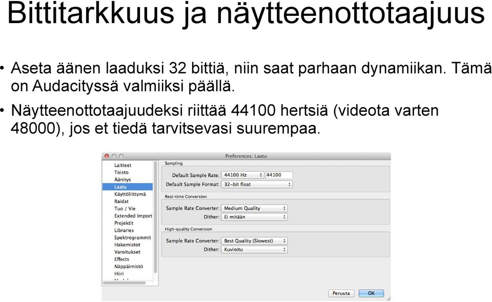 Tämä on Audacityssä valmiiksi päällä.