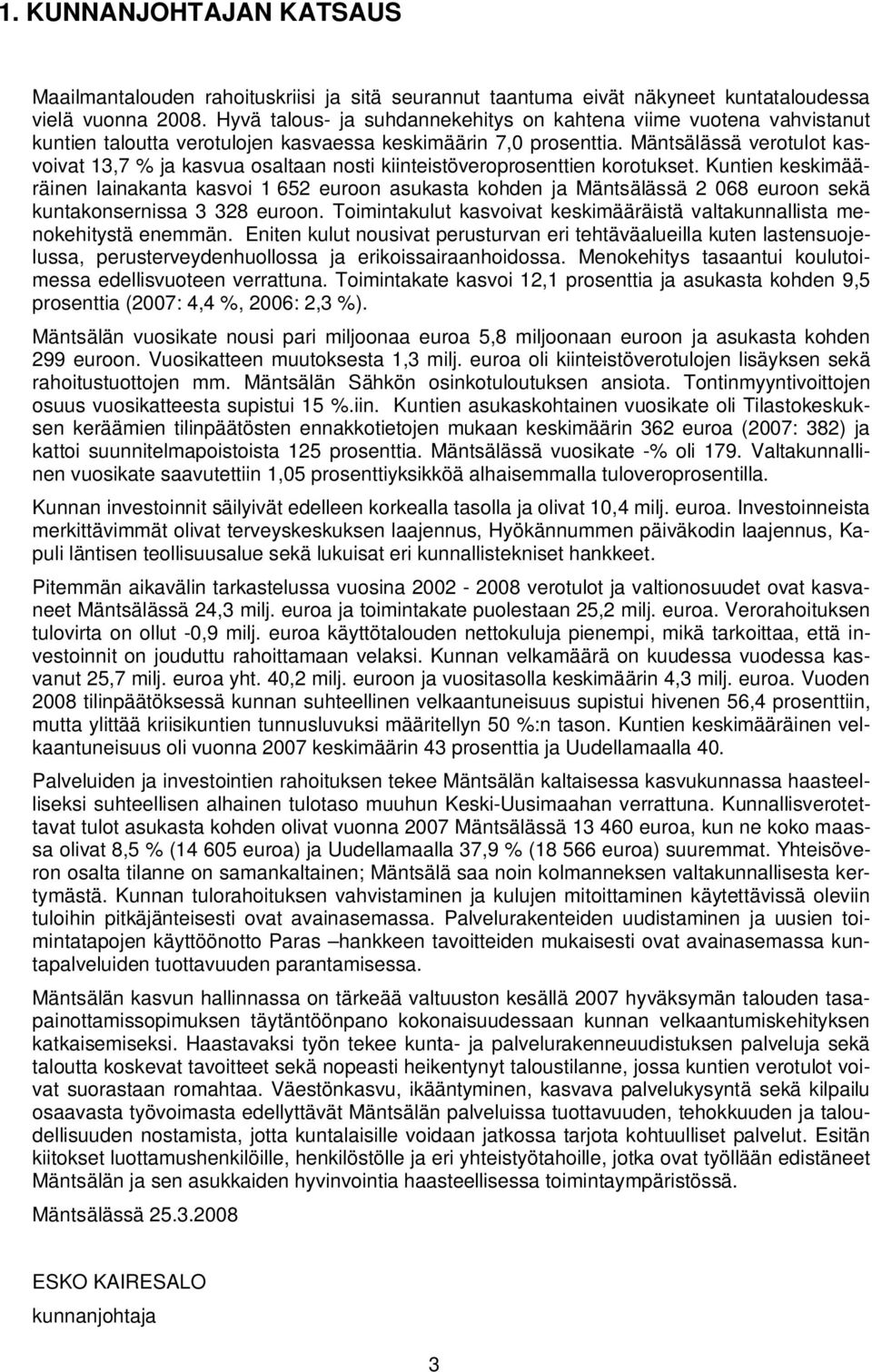 Mäntsälässä verotulot kasvoivat 13,7 % ja kasvua osaltaan nosti kiinteistöveroprosenttien korotukset.