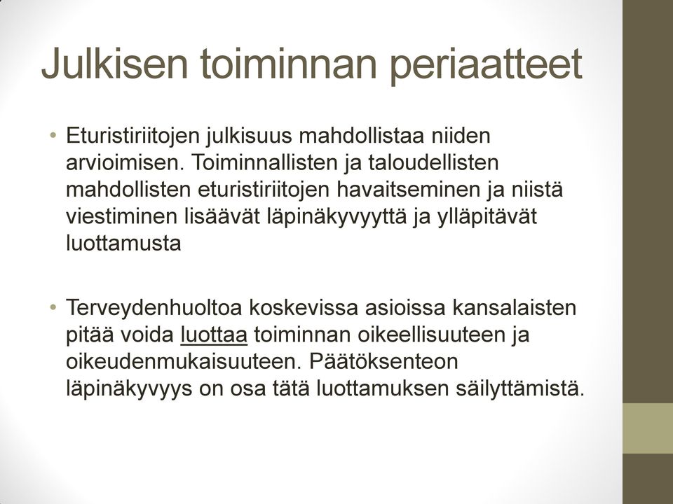 lisäävät läpinäkyvyyttä ja ylläpitävät luottamusta Terveydenhuoltoa koskevissa asioissa kansalaisten pitää