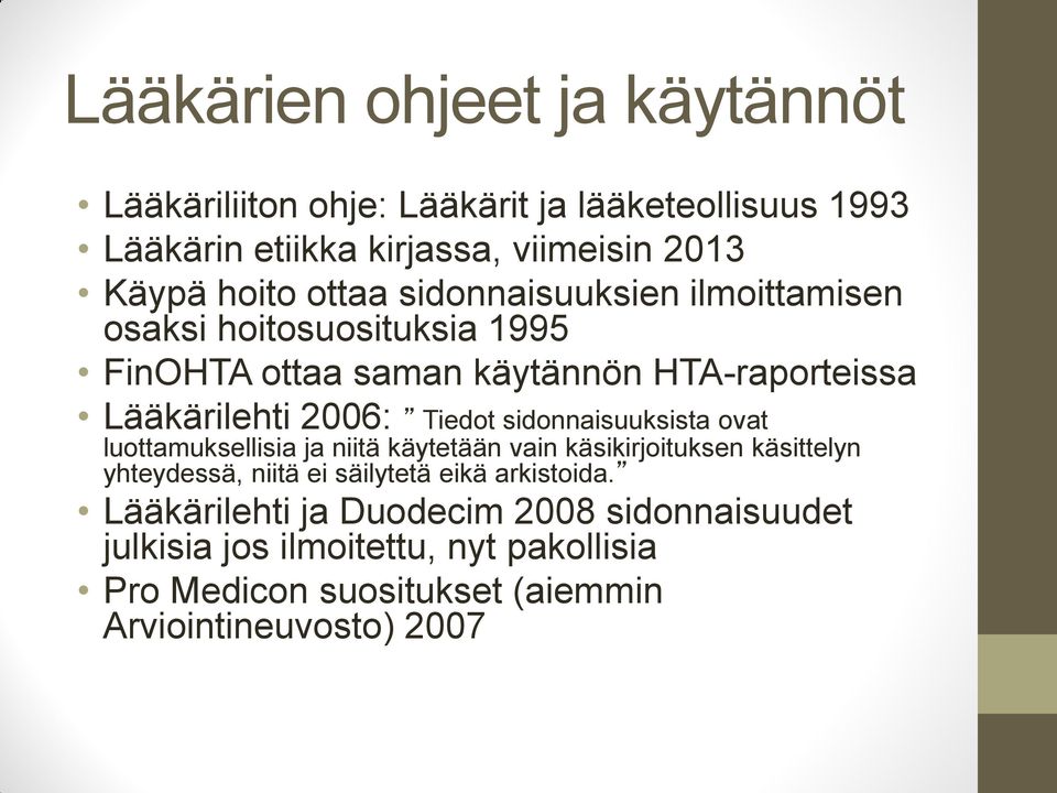 sidonnaisuuksista ovat luottamuksellisia ja niitä käytetään vain käsikirjoituksen käsittelyn yhteydessä, niitä ei säilytetä eikä arkistoida.