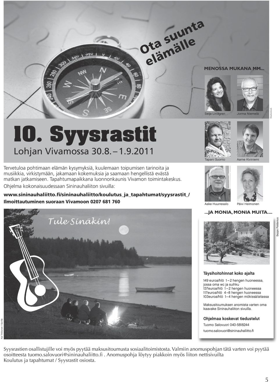 Tapahtumapaikkana luonnonkaunis Vivamon toimintakeskus. Ohjelma kokonaisuudessaan Sininauhaliiton sivuilla: www.sininauhaliitto.