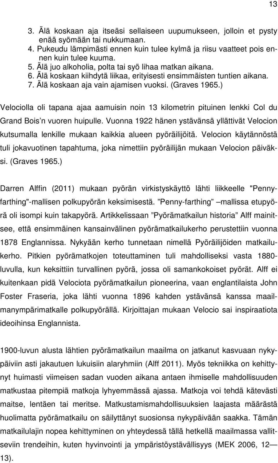 ) Velociolla oli tapana ajaa aamuisin noin 13 kilometrin pituinen lenkki Col du Grand Bois n vuoren huipulle.