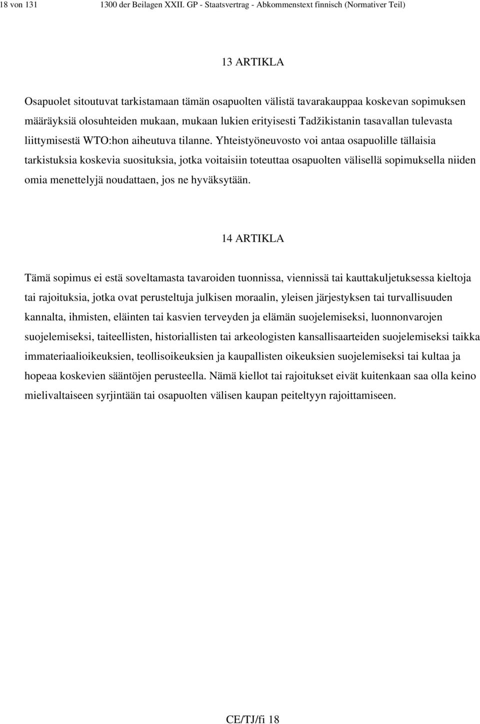 mukaan lukien erityisesti Tadžikistanin tasavallan tulevasta liittymisestä WTO:hon aiheutuva tilanne.