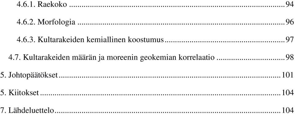 4.7. Kultarakeiden määrän ja moreenin geokemian