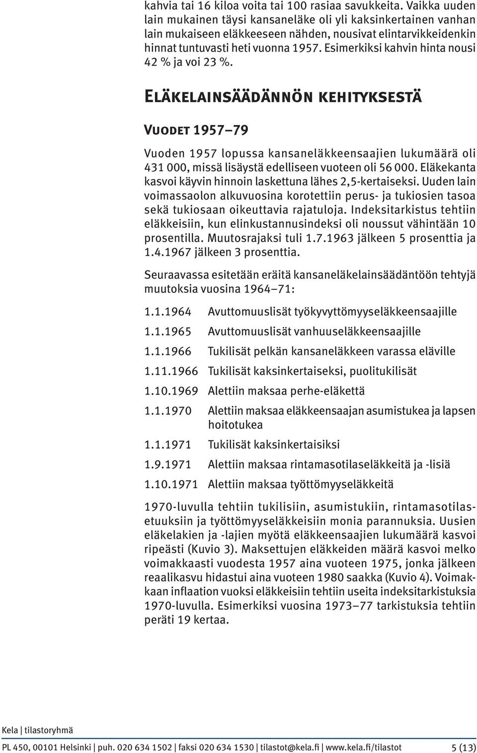 Esimerkiksi kahvin hinta nousi 42 % ja voi 23 %.