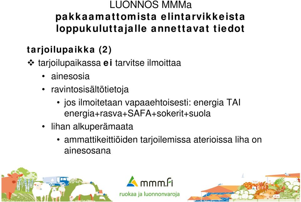 ravintosisältötietoja jos ilmoitetaan vapaaehtoisesti: energia TAI