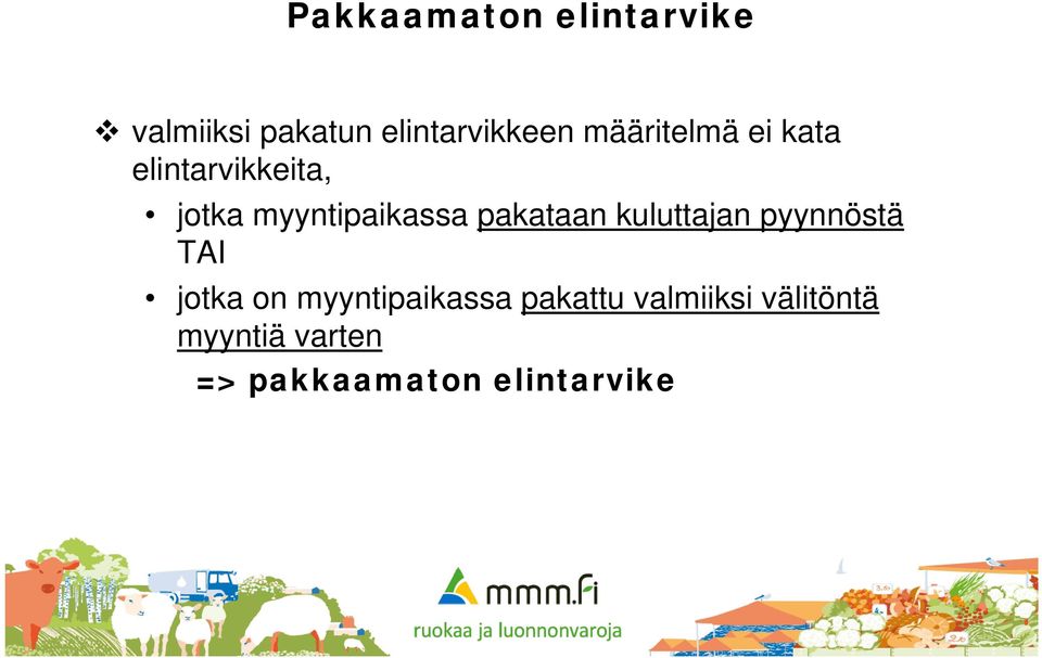 pakataan kuluttajan pyynnöstä TAI jotka on myyntipaikassa